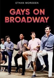 Gays on Broadway (Ethan Mordden)