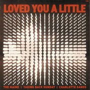 Loved You a Little - The Maine, Taking Back Sunday, Charlotte Sands