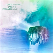 Great Lakes Swimmers - Thewaves the Wake