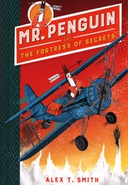 Mr Penguin and the Fortress of Secrets (Alex T Smith)