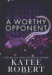A Worthy Opponent (Katee Robert)