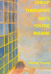 Cheap Therapist Says You're Insane (Parker Young)