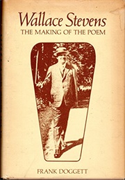 Wallace Stevens: The Making of the Poem (Frank A. Doggett)