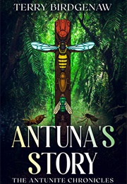Antuna&#39;s Story (Terry Birdgenaw)