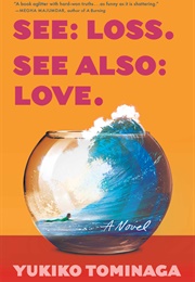 See: Loss. See Also: Love. (Yukiko Tominaga)