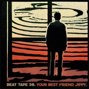 BEAT TAPE 38 - Your Best Friend Jippy