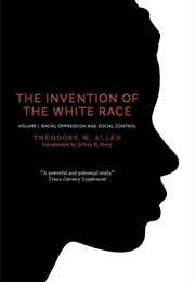 The Invention of the White Race (Allen, Theodore W.)