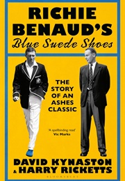 Richie Benaud's Blue Suede Shoes: The Story of an Ashes Classic (David Kynaston)