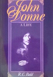 John Donne: A Life (R. C. Bald)