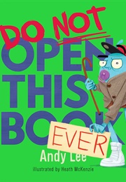 Do Not Open This Book Ever (Andy Lee)
