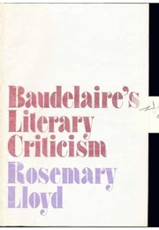 Baudelaire's Literary Criticism (Rosemary Lloyd)