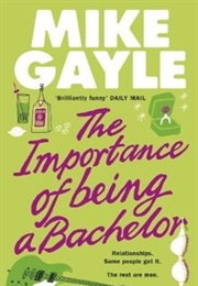 The Importance of Being a Bachelor (Mike Gayle)