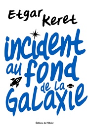 Incident Au Fond De La Galaxie (Etgar Keret)