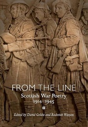 From the Line: Scottish War Poetry 1914-1945 (Edited by David Goldie &amp; Roderick Watson)