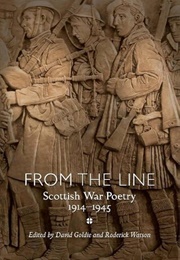 From the Line: Scottish War Poetry 1914-1945 (Edited by David Goldie & Roderick Watson)