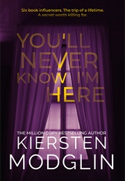 You'll Never Know I'm Here (Kiersten Modglin)