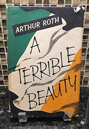 A Terrible Beauty (Arthur J. Roth)
