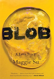 Blob: A Love Story (Maggie Su)