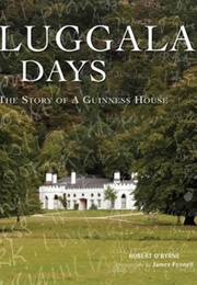 Luggala Days: The Story of a Guinness House (Robert Obyrne)