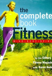 The Complete Book of Fitness: Mind, Body, Spirit (Fitness Magazine)