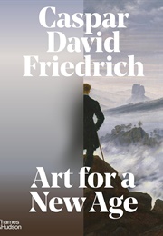 Caspar David Friedrich: Art for a New Age (Markus Bertsch)