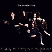 The Cranberries - Everybody Else Is Doing It, So Why Can't We?