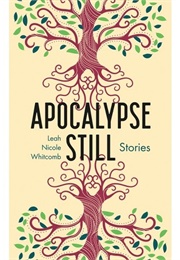 Apocalypse Still (Leah Nicole Whitcomb)