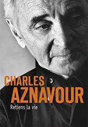 Retiens La Vie (Charles Aznavour)
