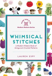 Whimsical Stitches: A Modern Makers (Lauren Espy)