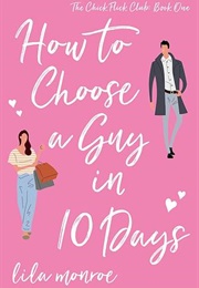 How to Choose a Guy in 10 Days (Lila Monroe)