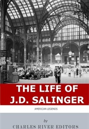 American Legends: The Life of J.D. Salinger (Charles River Editors)