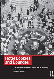 Hotel Lobbies and Lounges: The Architecture of Professional Hospitality (Tom Avermaete)