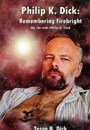 Philip K. Dick: Remembering Firebright (Tessa B. Dick)