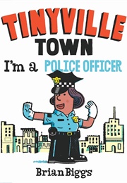 Tinyville Town: I'm a Police Officer (Brian Biggs)