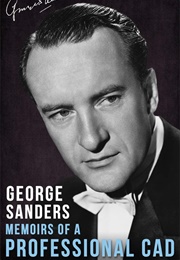 Memoirs of a Professional Cad (George Sanders)