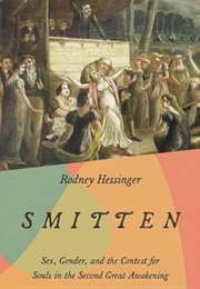 Smitten: Sex, Gender, and the Contest for Souls in the Second Great Awakening (Rodney Hessinger)