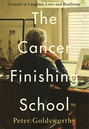 The Cancer Finishing School (Peter Goldsworthy)