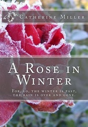 A Rose in Winter (Catherine Miller)