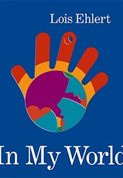 In My World (Lois Ehlert)