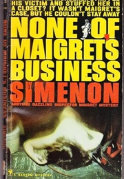 None of Maigret's Business (Georges Simenon)