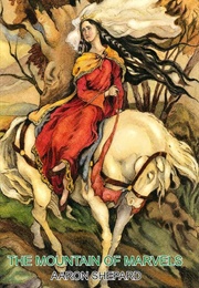 The Mountain of Marvels: A Celtic Tale of Magic (Shepard, Aaron)