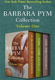The Barbara Pym Collection Volume One: A Glass of Blessings, Some Tame Gazelle, and Jane and Prudenc (Pym, Barbara)