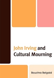 John Irving and Cultural Mourning (Bouchra Belgaid)