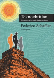 Teknochtitlán (Federico Schaffler)