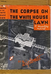 The Corpse on the White House Lawn (Diplomat [John Franklin Carter])