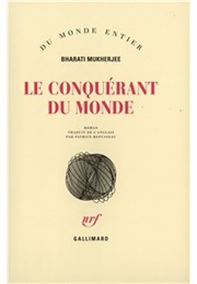 Le Conquérant Du Monde (Bharati Mukherjee)