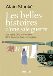 Les Belles Histoires D'une Sale Guerre (Alain Stanké)