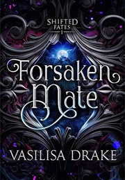 Forsaken Mate (Vasilisa Drake)
