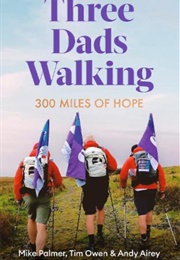 Three Dads Walking (Mike Palmer, Tim Owen & Andy Airey)