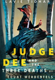 Judge Dee and the Three Deaths of Count Werdenfels (Lavie Tidhar)